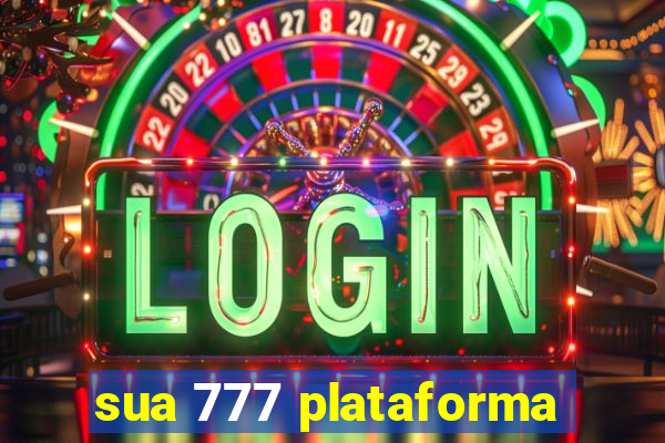 sua 777 plataforma